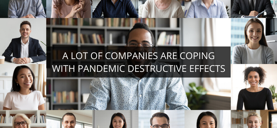 A Lot Of Companies Are Coping With Pandemic Destructive Effects