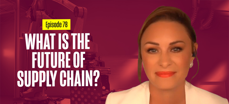 Part 1: The Future of Supply Chain with Sheri Hinish