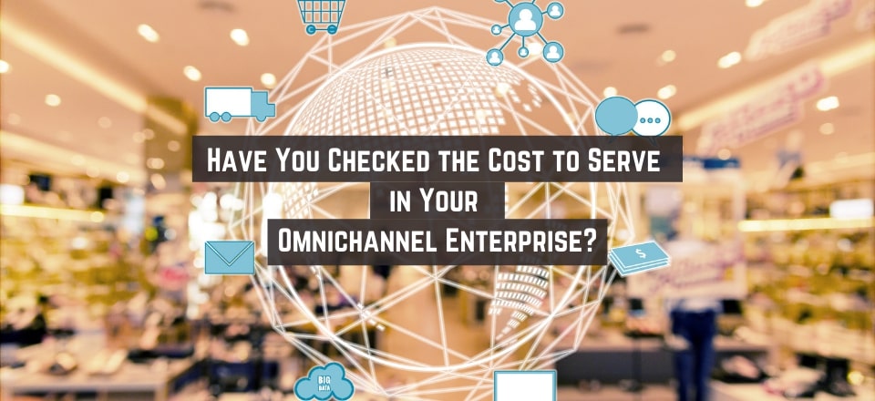 Omnichannel Retail and the Cost to Serve Online Customers